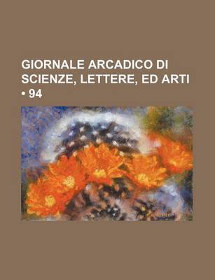 Book cover for Giornale Arcadico Di Scienze, Lettere, Ed Arti (94)