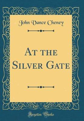 Book cover for At the Silver Gate (Classic Reprint)