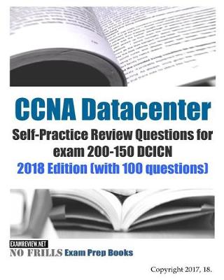 Book cover for CCNA Datacenter Self-Practice Review Questions for exam 200-150 DCICN 2018 Edition (with 100 questions)