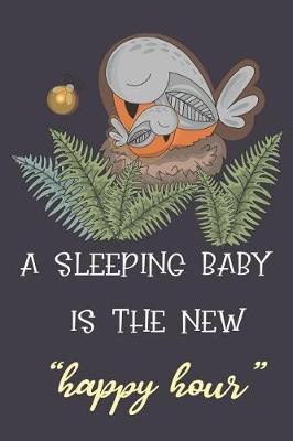 Book cover for A Sleeping Baby Is the New Happy Hour