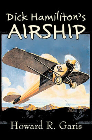Cover of Dick Hamiliton's Airship by Howard R. Garis, Fiction, Fantasy & Magic