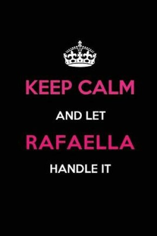 Cover of Keep Calm and Let Rafaella Handle It