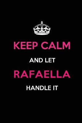 Book cover for Keep Calm and Let Rafaella Handle It