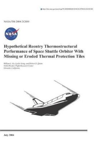 Cover of Hypothetical Reentry Thermostructural Performance of Space Shuttle Orbiter with Missing or Eroded Thermal Protection Tiles