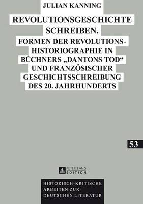 Book cover for Revolutionsgeschichte Schreiben.: Formen Der Revolutionshistoriographie in Buchners "Dantons Tod" Und Franzosischer Geschichtsschreibung Des 20. Jahrhunderts