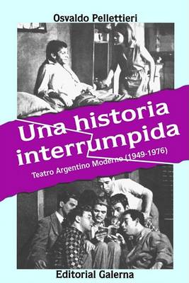 Book cover for Historia Interrumpida: Teatro Argentino Moderno (1949-1976)