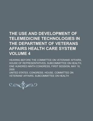 Book cover for The Use and Development of Telemedicine Technologies in the Department of Veterans Affairs Health Care System; Hearing Before the Committee on Veteran