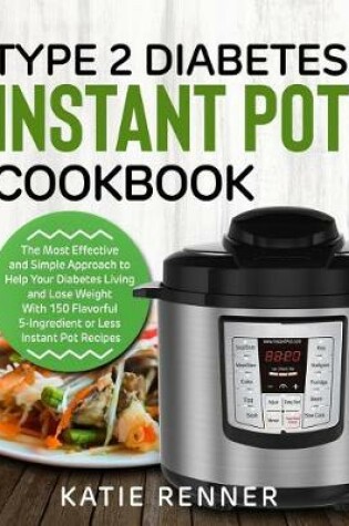 Cover of Type 2 Diabetes Instant Pot Cookbook