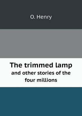 Book cover for The trimmed lamp and other stories of the four millions