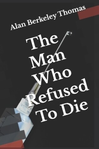 Cover of The Man Who Refused To Die