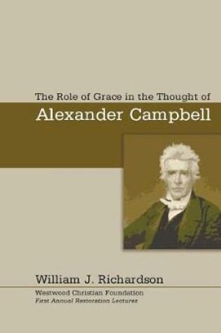 Cover of The Role of Grace In the Thought of Alexander Campbell