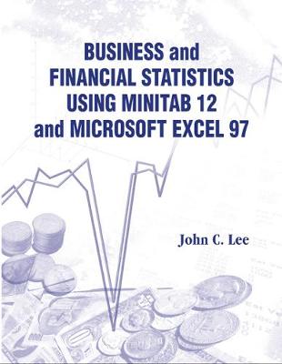 Book cover for Business And Financial Statistics Using Minitab 12 And Microsoft Excel 97