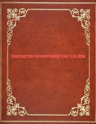 Book cover for Construction Superintendent Daily Log Book