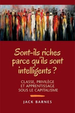 Cover of Sont-Ils Riches Parce Qu'ils Sont Intelligents?