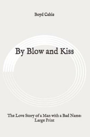 Cover of By Blow and Kiss