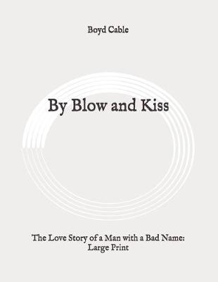 Book cover for By Blow and Kiss