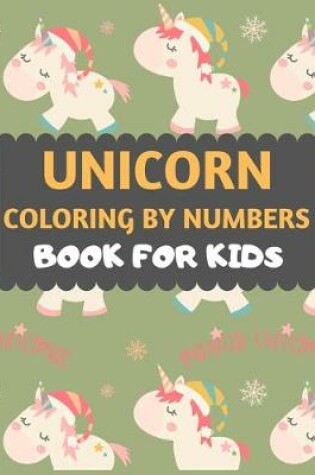 Cover of Unicorn Coloring By Numbers Book For Kids