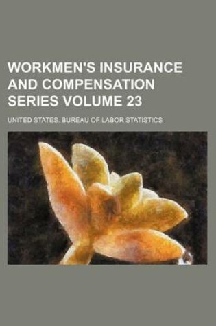 Cover of Workmen's Insurance and Compensation Series Volume 23