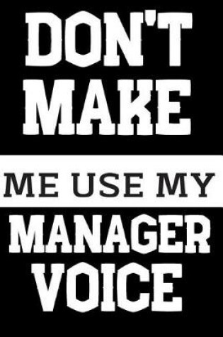 Cover of Don't Make Me Use My Manager Voice