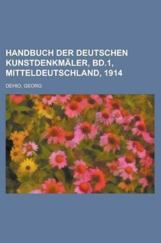 Cover of Handbuch Der Deutschen Kunstdenkmaler, Bd.1, Mitteldeutschland, 1914