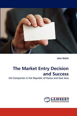 Book cover for The Market Entry Decision and Success