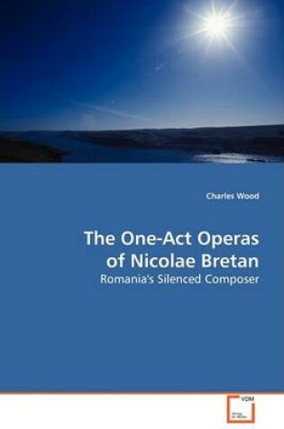 Cover of The One-Act Operas of Nicolae Bretan