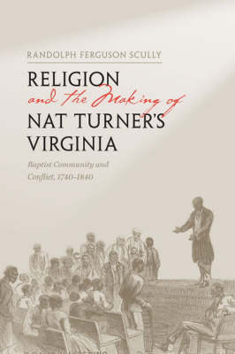 Book cover for Religion and the Making of Nat Turner's Virginia