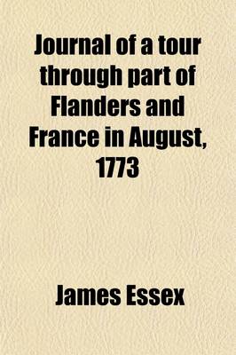 Book cover for Journal of a Tour Through Part of Flanders and France in August, 1773 (Volume 24)