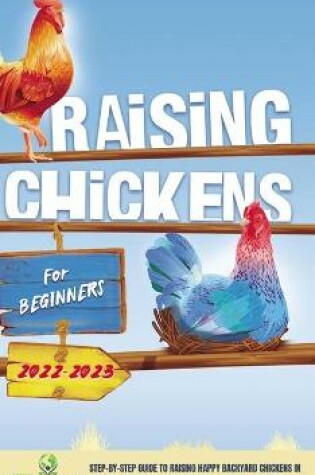 Cover of Raising Chickens For Beginners 2022-2023
