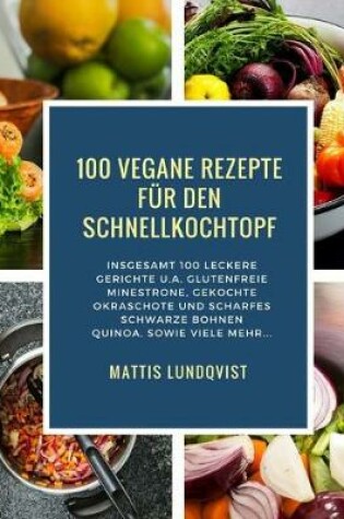 Cover of 100 Vegane Rezepte für den Schnellkochtopf