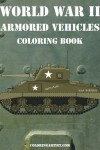 Book cover for World War II Armored Vehicles Coloring Book