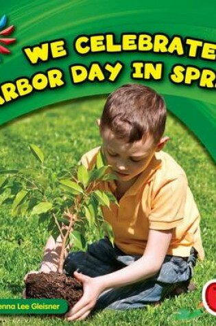 Cover of We Celebrate Arbor Day in Spring