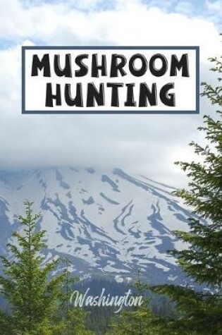 Cover of Mushroom Hunting Washington