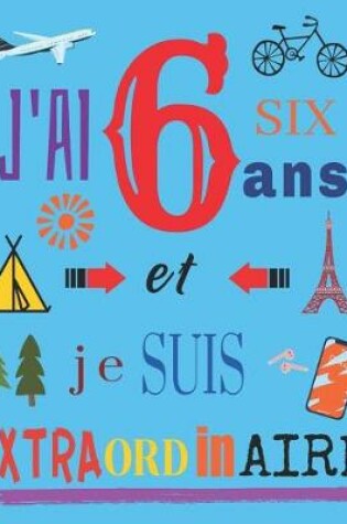 Cover of J'ai 6 six ans et je suis extraordinaire