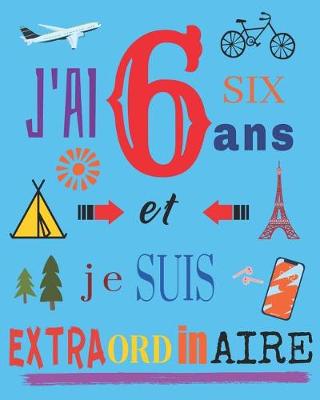 Book cover for J'ai 6 six ans et je suis extraordinaire