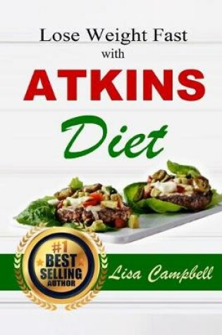 Cover of Lose Weight Fast with ATKINS DIET