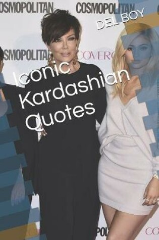 Cover of Iconic Kardashian Quotes