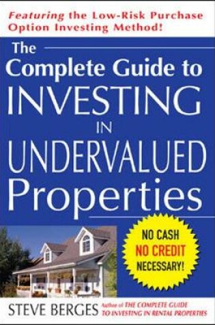 Cover of The Complete Guide to Investing in Undervalued Properties