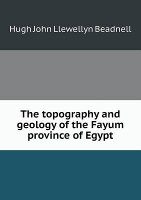 Book cover for The Topography and Geology of the Fayum Province of Egypt