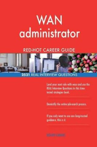 Cover of WAN administrator RED-HOT Career Guide; 2521 REAL Interview Questions