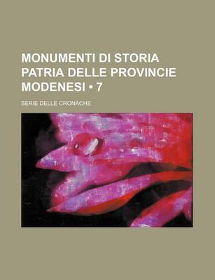 Book cover for Monumenti Di Storia Patria Delle Provincie Modenesi (7); Serie Delle Cronache