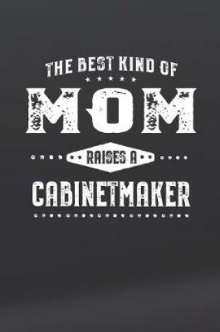 Cover of The Best Kind Of Mom Raises A Cabinetmaker