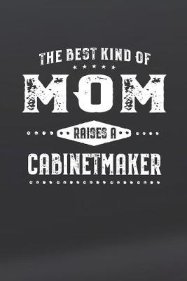 Book cover for The Best Kind Of Mom Raises A Cabinetmaker