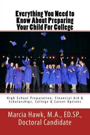 Cover of Everything You Need to Know About Preparing Your Child For College