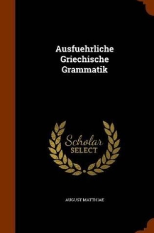 Cover of Ausfuehrliche Griechische Grammatik