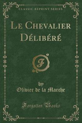 Book cover for Le Chevalier Délibéré (Classic Reprint)