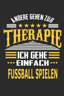 Book cover for Andere gehen zur Therapie Ich gehe einfach Fussball spielen