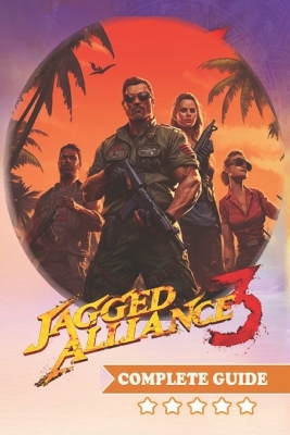 Cover of Jagged Alliance 3 Complete Guide