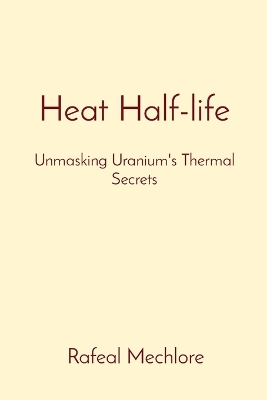 Book cover for Heat Half-life
