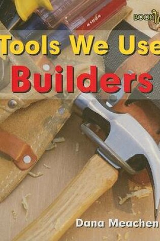 Cover of Tools We Use: Builders